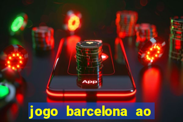 jogo barcelona ao vivo futemax